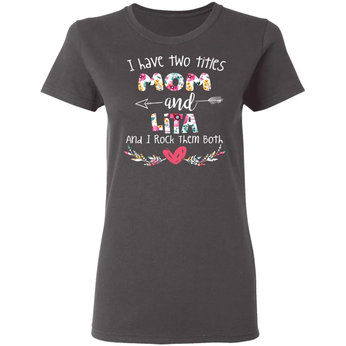 I Have Two Titles Mom And LITA Women’s T-Shirt I Have Two Titles Mom And LITA Women’s T-Shirt