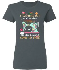 It Started Out As A Harmless Hobby Women’s T-Shirt