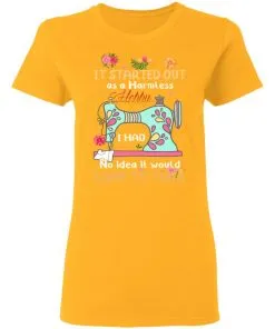 It Started Out As A Harmless Hobby Women's T-Shirt 4 It Started Out As A Harmless Hobby Women’s T-Shirt
