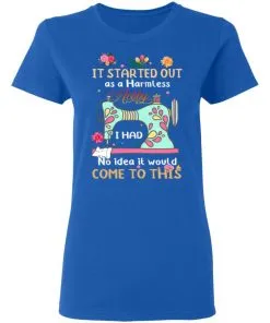 It Started Out As A Harmless Hobby Women's T-Shirt 12 It Started Out As A Harmless Hobby Women’s T-Shirt
