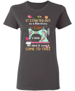 It Started Out As A Harmless Hobby Women's T-Shirt 13 It Started Out As A Harmless Hobby Women’s T-Shirt