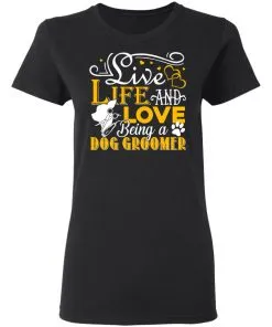 Love Being A Dog Groomer Women’s T-Shirt
