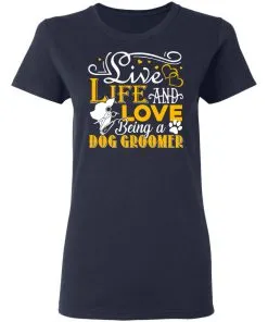 Love Being A Dog Groomer Women's T-Shirt 8 Love Being A Dog Groomer Women’s T-Shirt