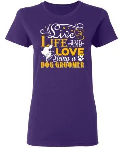 Love Being A Dog Groomer Women's T-Shirt 9 Love Being A Dog Groomer Women’s T-Shirt