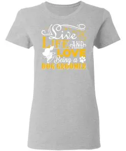 Love Being A Dog Groomer Women's T-Shirt 10 Love Being A Dog Groomer Women’s T-Shirt