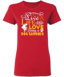 Love Being A Dog Groomer Women's T-Shirt 11 Love Being A Dog Groomer Women’s T-Shirt
