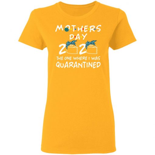 Private: Mothers 2020 The One Where They Were Quarantined Women’s T-Shirt