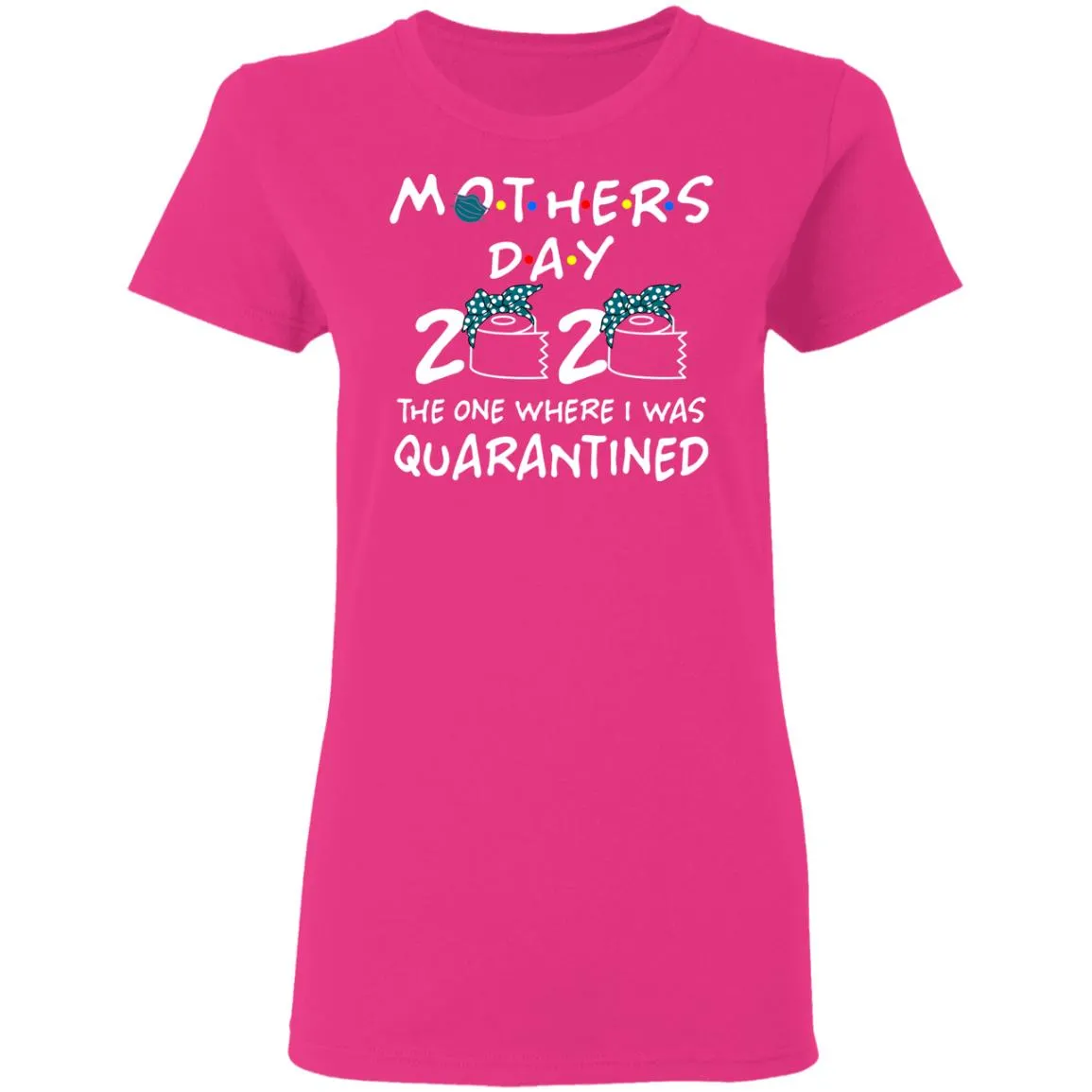 Mothers 2020 The One Where They Were Quarantined Women’s T-Shirt Mothers 2020 The One Where They Were Quarantined Women’s T-Shirt