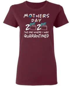 Mothers 2020 The One Where They Were Quarantined Women's T-Shirt 7 Mothers 2020 The One Where They Were Quarantined Women’s T-Shirt