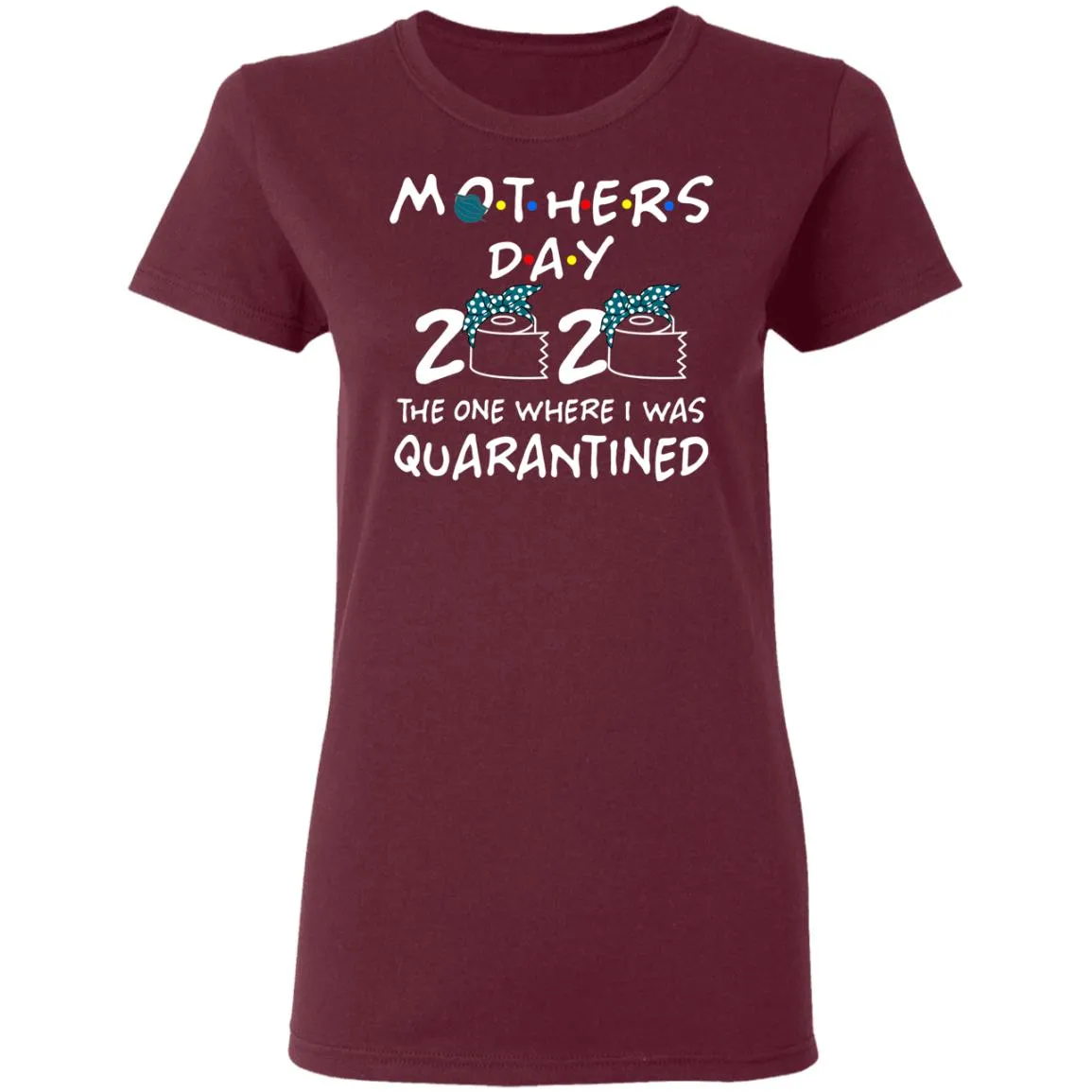 Mothers 2020 The One Where They Were Quarantined Women’s T-Shirt Mothers 2020 The One Where They Were Quarantined Women’s T-Shirt