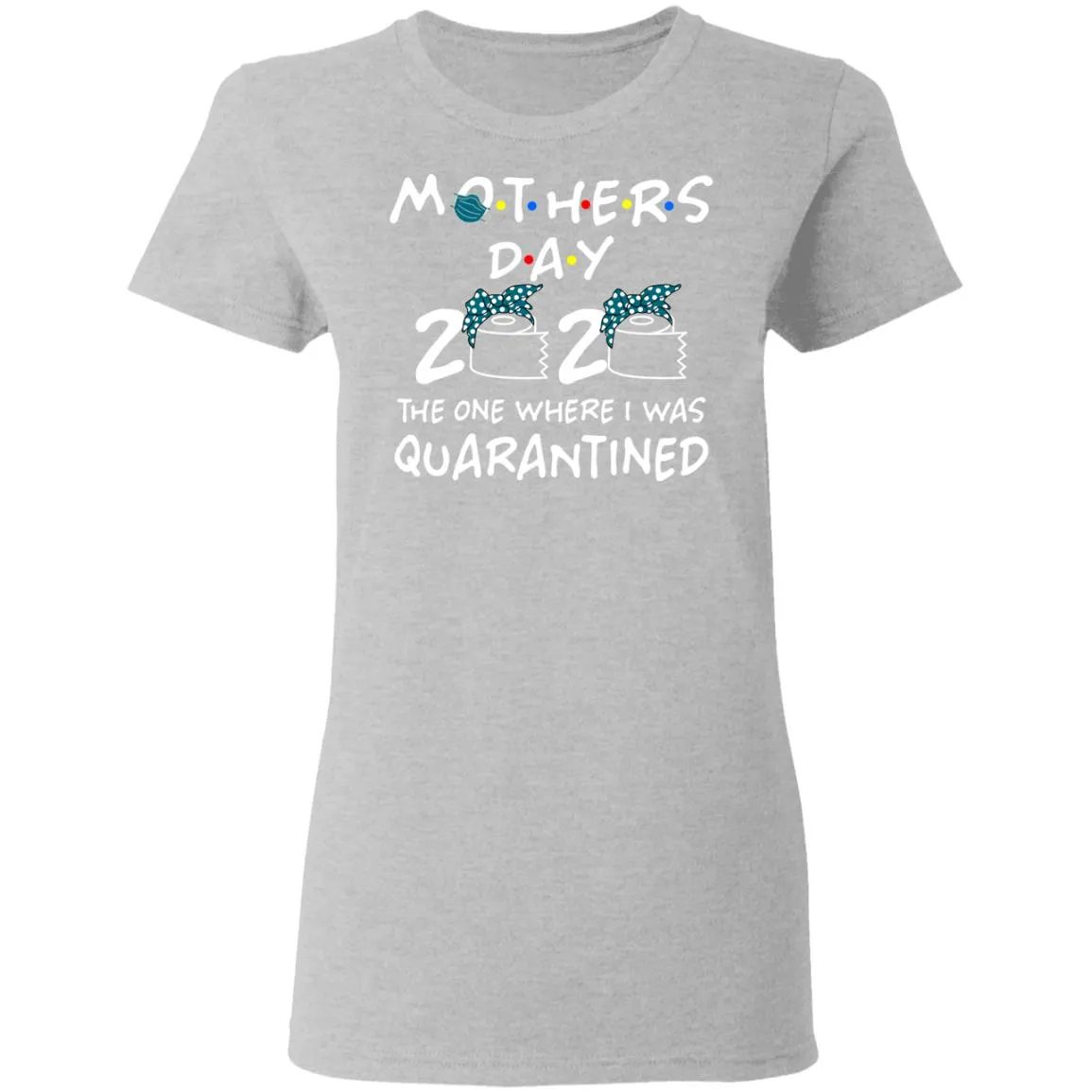 Mothers 2020 The One Where They Were Quarantined Women’s T-Shirt Mothers 2020 The One Where They Were Quarantined Women’s T-Shirt