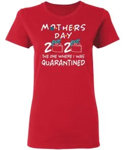 Mothers 2020 The One Where They Were Quarantined Women's T-Shirt 11 Mothers 2020 The One Where They Were Quarantined Women’s T-Shirt