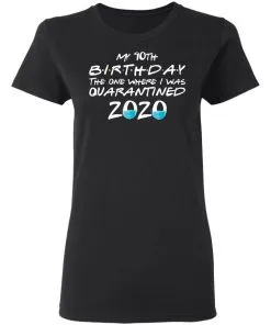 My 10th The One Where They were Quarantined Class of 2020 Quarantine Women’s T-Shirt