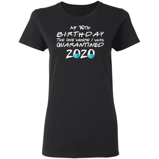 Private: My 10th The One Where They were Quarantined Class of 2020 Quarantine Women’s T-Shirt