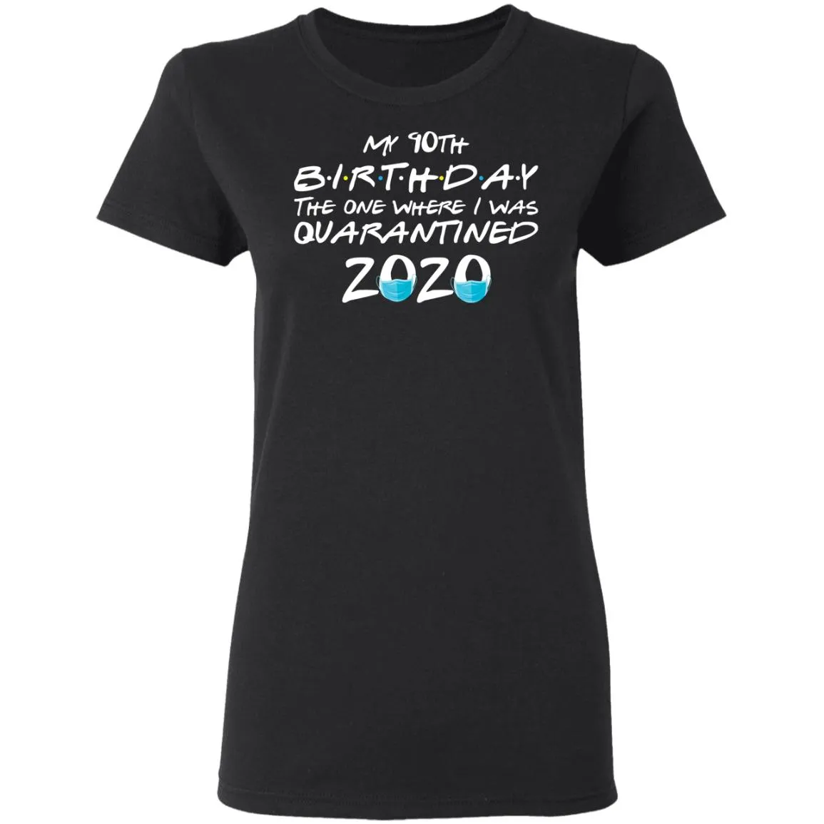 My 10th The One Where They were Quarantined Class of 2020 Quarantine Women’s T-Shirt My 10th The One Where They were Quarantined Class of 2020 Quarantine Women’s T-Shirt