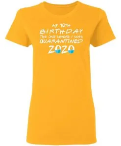My 10th The One Where They were Quarantined Class of 2020 Quarantine Women's T-Shirt 4 My 10th The One Where They were Quarantined Class of 2020 Quarantine Women’s T-Shirt