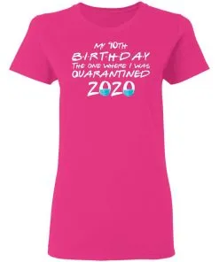 My 10th The One Where They were Quarantined Class of 2020 Quarantine Women's T-Shirt 5 My 10th The One Where They were Quarantined Class of 2020 Quarantine Women’s T-Shirt