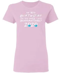 My 10th The One Where They were Quarantined Class of 2020 Quarantine Women's T-Shirt 6 My 10th The One Where They were Quarantined Class of 2020 Quarantine Women’s T-Shirt