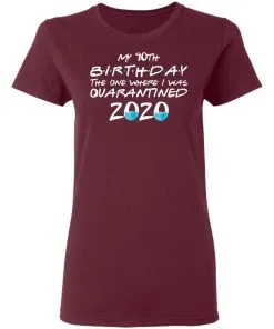 My 10th The One Where They were Quarantined Class of 2020 Quarantine Women's T-Shirt 7 My 10th The One Where They were Quarantined Class of 2020 Quarantine Women’s T-Shirt