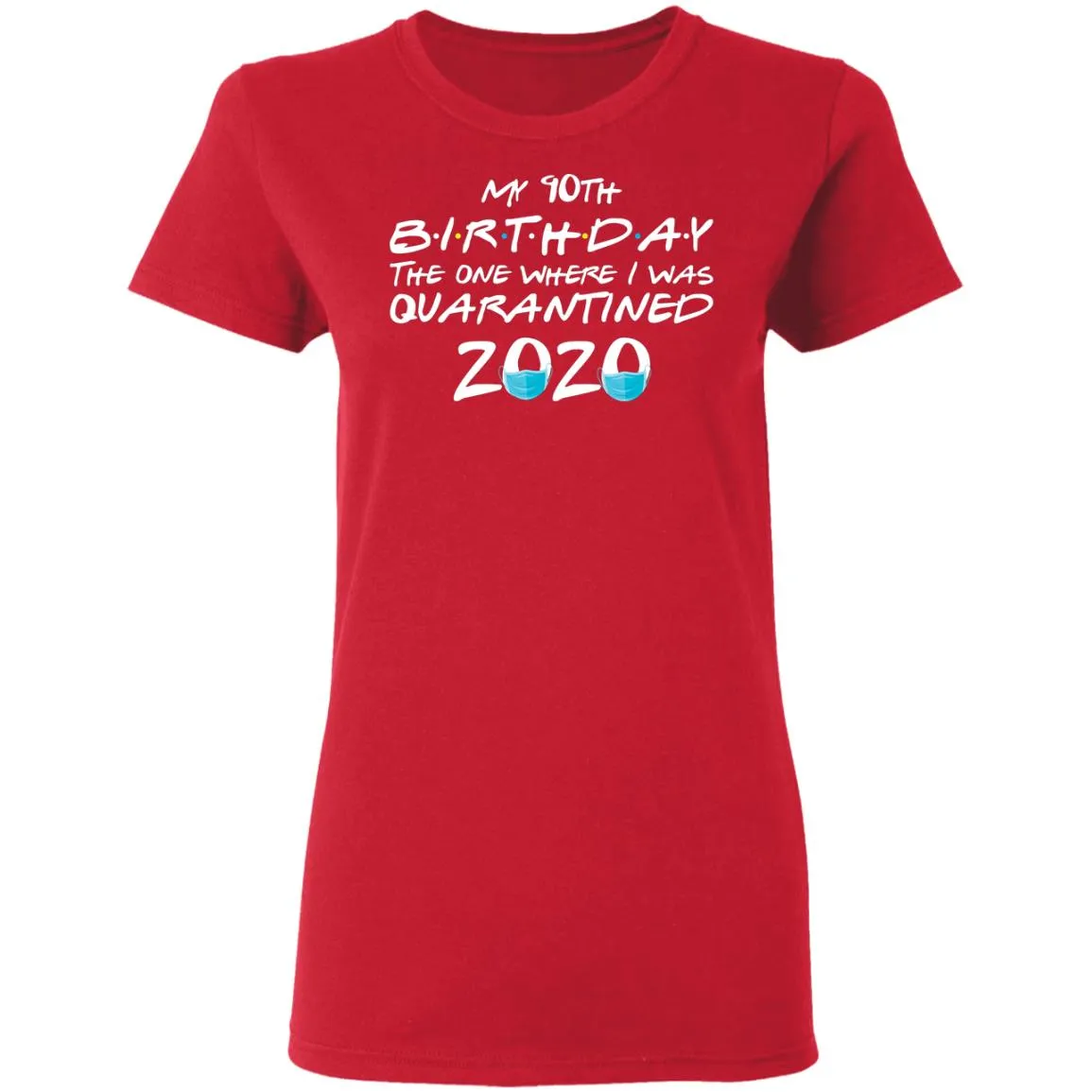 My 10th The One Where They were Quarantined Class of 2020 Quarantine Women’s T-Shirt My 10th The One Where They were Quarantined Class of 2020 Quarantine Women’s T-Shirt