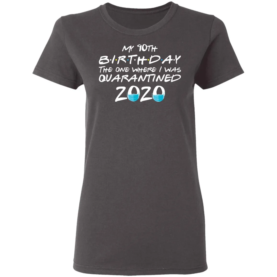 My 10th The One Where They were Quarantined Class of 2020 Quarantine Women’s T-Shirt My 10th The One Where They were Quarantined Class of 2020 Quarantine Women’s T-Shirt