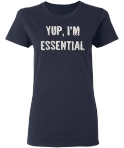 Private: Yup I’m Essential Women’s T-Shirt