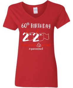 Private: 60th Birthday 2020 The Year When Shit Got Real Quarantined Women’s V-Neck T-Shirt