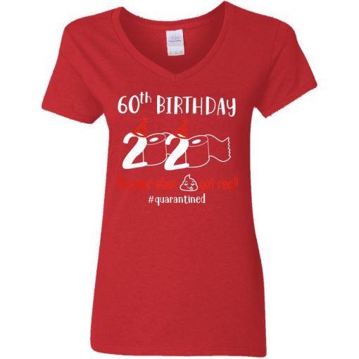 Private: 60th Birthday 2020 The Year When Shit Got Real Quarantined Women’s V-Neck T-Shirt