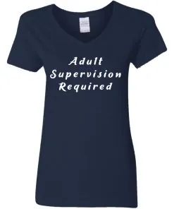 Adult Supervision Required Women’s V-Neck T-Shirt