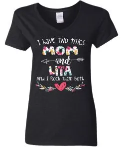 I Have Two Titles Mom And LITA Women’s V-Neck T-Shirt