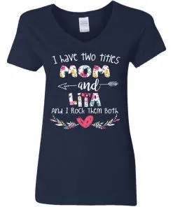 I Have Two Titles Mom And LITA Women’s V-Neck T-Shirt