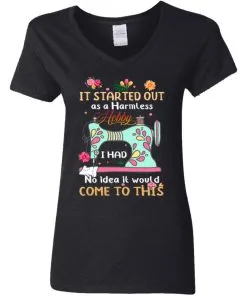 It Started Out As A Harmless Hobby Women’s V-Neck T-Shirt