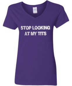Private: Stop Looking At My Tits Women’s V-Neck T-Shirt