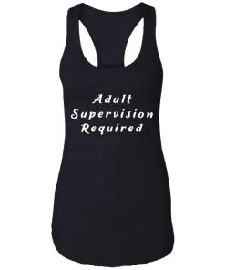 Adult Supervision Required Racerback Tank