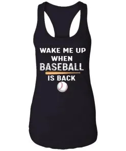GydiaGarden Wake Me Up When Baseball is Back Racerback Tank