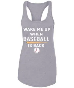 GydiaGarden Wake Me Up When Baseball is Back Racerback Tank