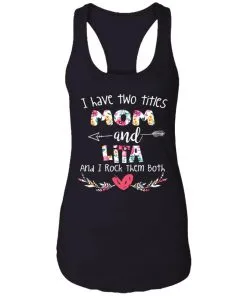 I Have Two Titles Mom And LITA Racerback Tank