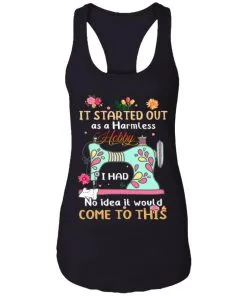 It Started Out As A Harmless Hobby Racerback Tank