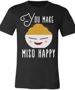 You Make Miso Happy Funny Unisex Jersey Tee
