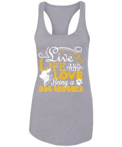 Love Being A Dog Groomer Racerback Tank