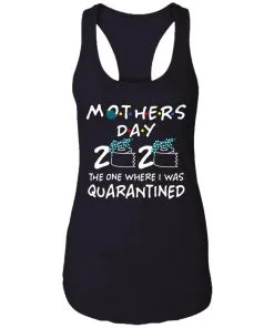 Mothers 2020 The One Where They Were Quarantined Racerback Tank