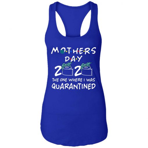Private: Mothers 2020 The One Where They Were Quarantined Racerback Tank