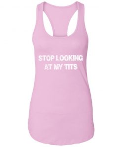 Private: Stop Looking At My Tits Racerback Tank