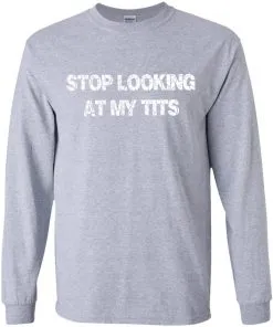 Stop Looking At My Tits Youth LS T-Shirt