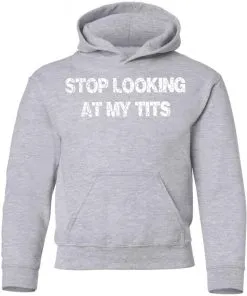 Stop Looking At My Tits Youth Hoodie