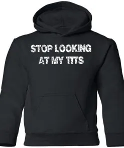 Stop Looking At My Tits Youth Hoodie