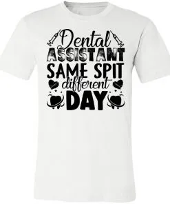 Dental Assistant – Funny Same Spit Different Day Unisex Jersey Tee