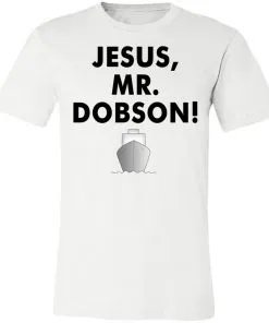 Jesus, Mr. Dobson Unisex Jersey Tee