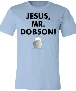 Jesus, Mr. Dobson Unisex Jersey Tee