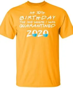 My 30st Birthday The One Where I Was Quarantined 2020 Men's T-Shirt 14 redirect 916